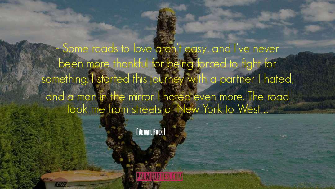 Abigail Roux Quotes: - Some roads to love