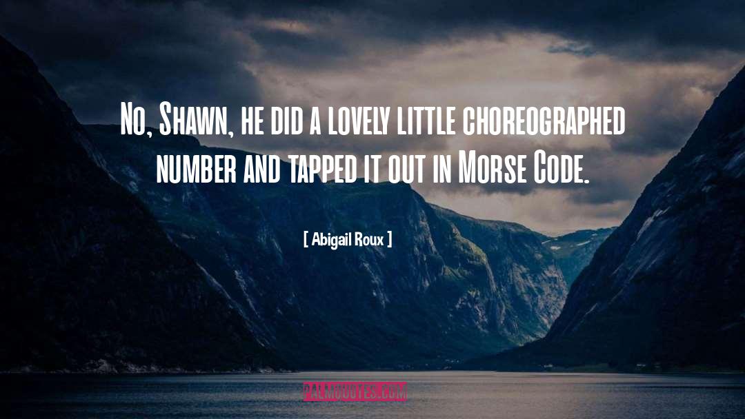 Abigail Roux Quotes: No, Shawn, he did a