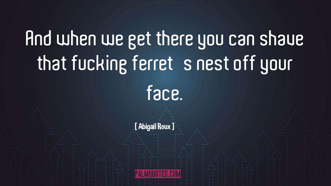Abigail Roux Quotes: And when we get there