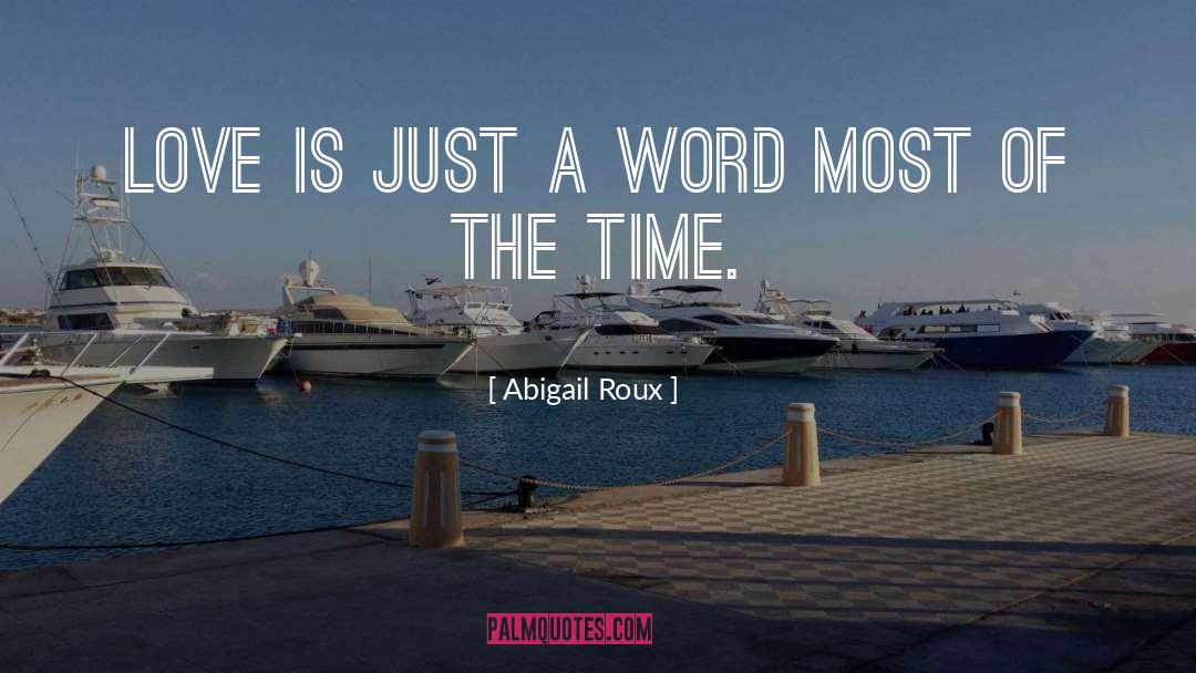 Abigail Roux Quotes: Love is just a word