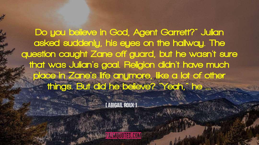 Abigail Roux Quotes: Do you believe in God,