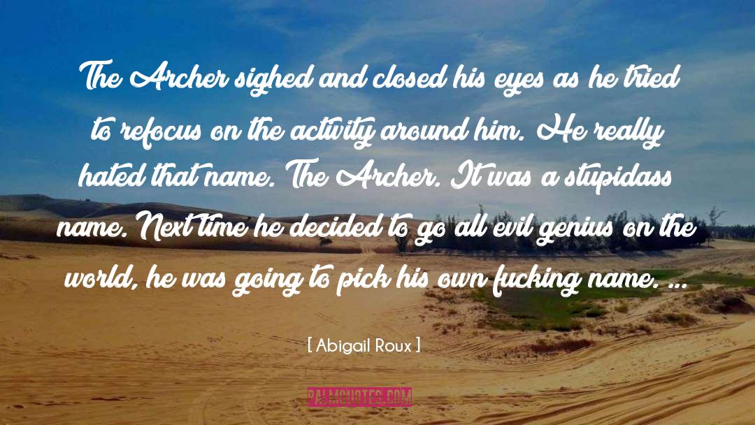 Abigail Roux Quotes: The Archer sighed and closed