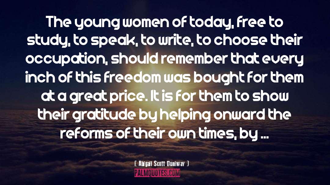 Abigail Scott Duniway Quotes: The young women of today,