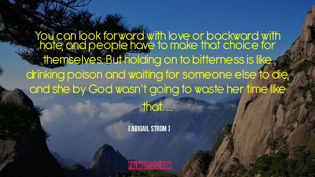 Abigail Strom Quotes: You can look forward with