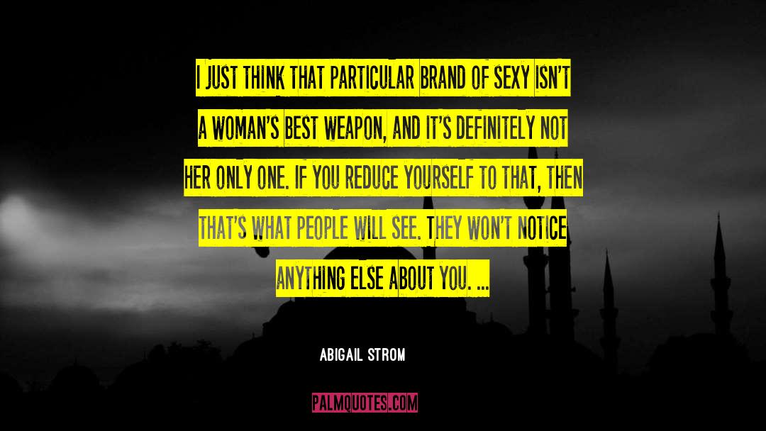 Abigail Strom Quotes: I just think that particular