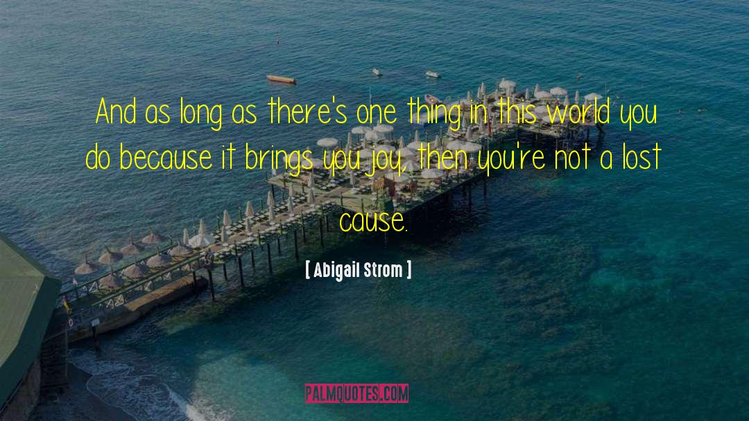 Abigail Strom Quotes: And as long as there's