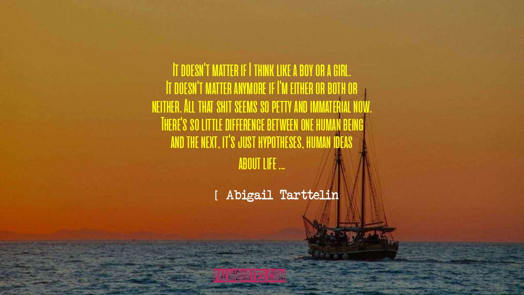 Abigail Tarttelin Quotes: It doesn't matter if I