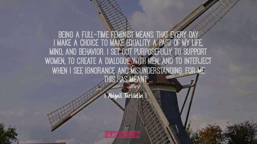 Abigail Tarttelin Quotes: Being a full-time feminist means