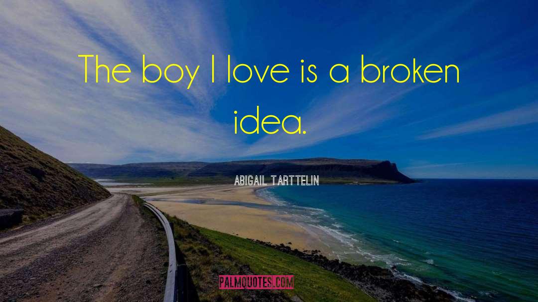 Abigail Tarttelin Quotes: The boy I love is