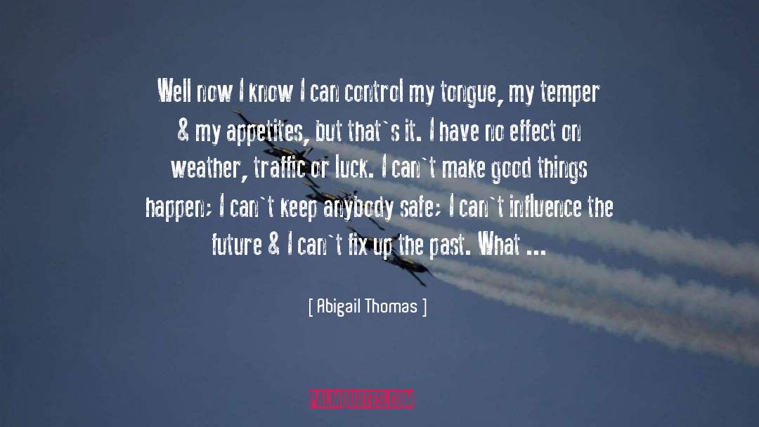 Abigail Thomas Quotes: Well now I know I