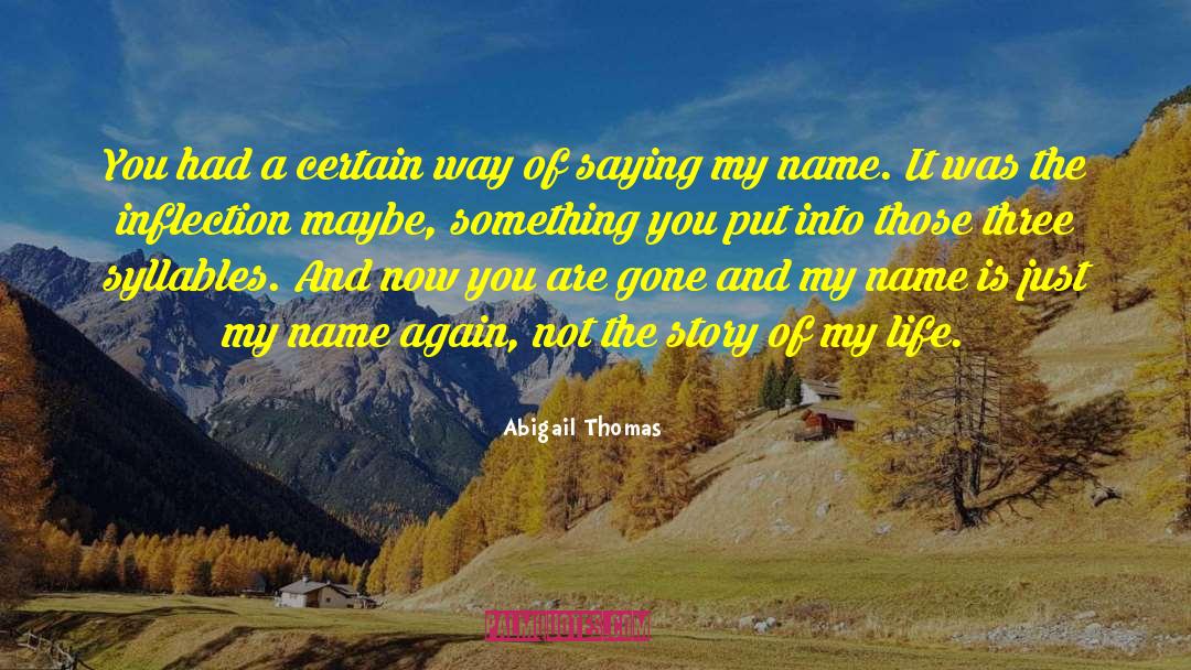 Abigail Thomas Quotes: You had a certain way