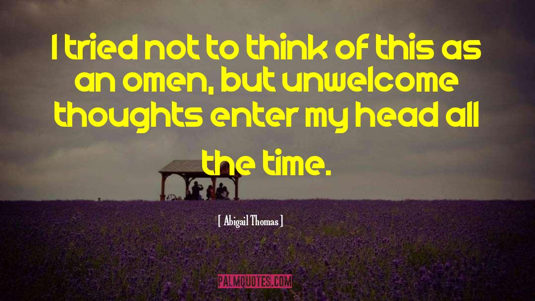 Abigail Thomas Quotes: I tried not to think