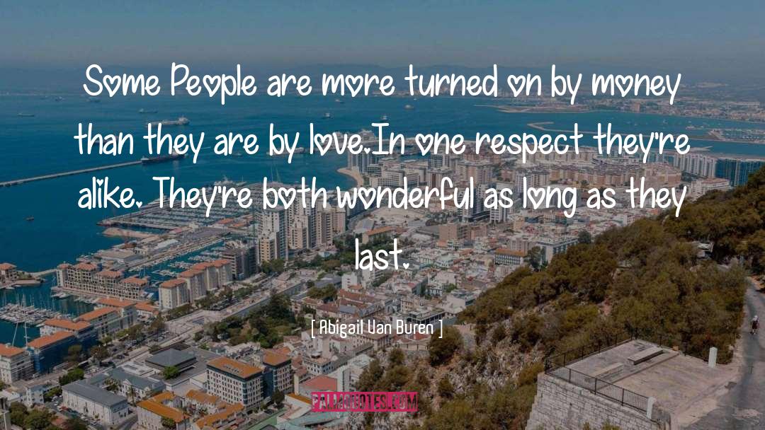 Abigail Van Buren Quotes: Some People are more turned