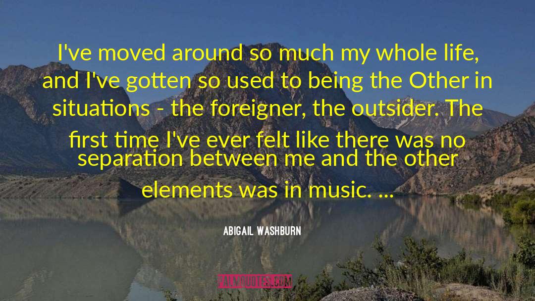 Abigail Washburn Quotes: I've moved around so much