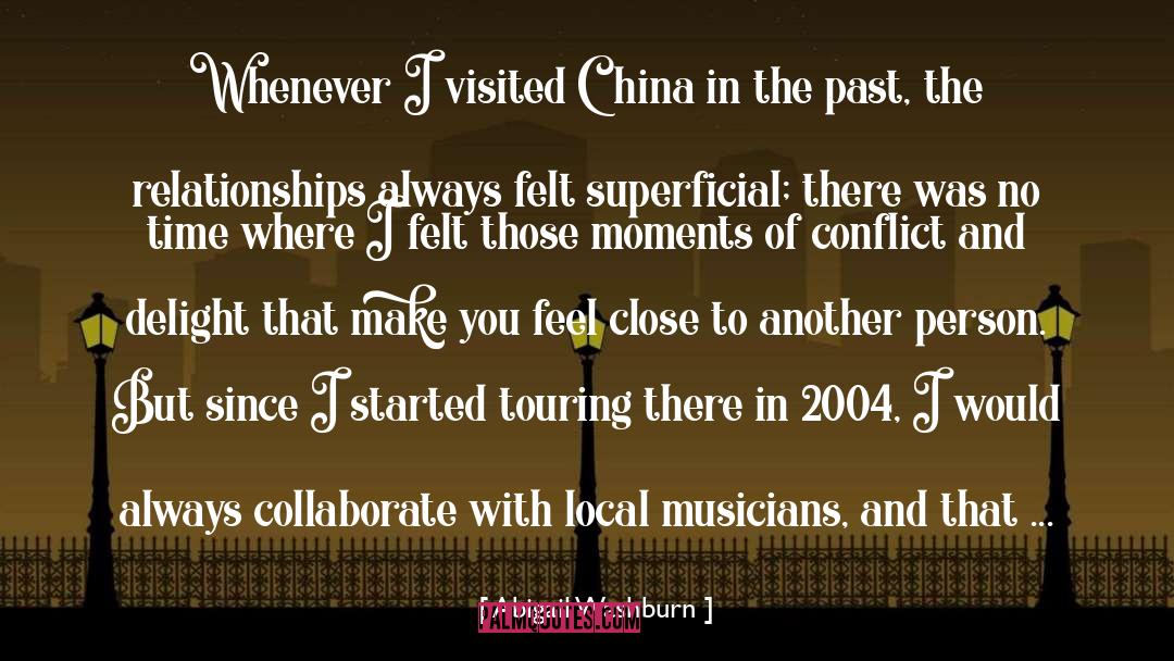 Abigail Washburn Quotes: Whenever I visited China in