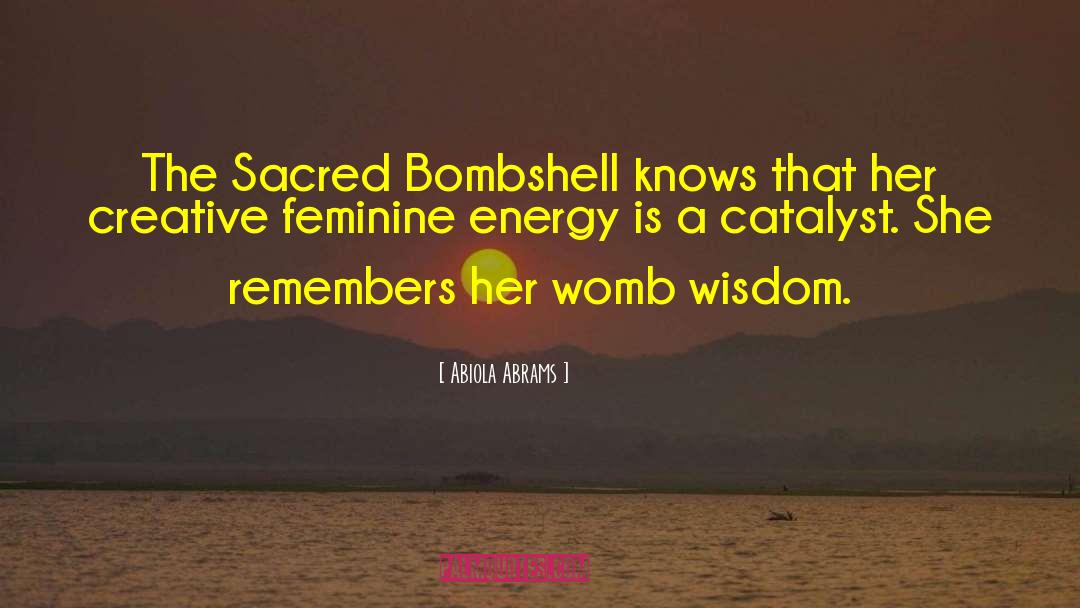 Abiola Abrams Quotes: The Sacred Bombshell knows that