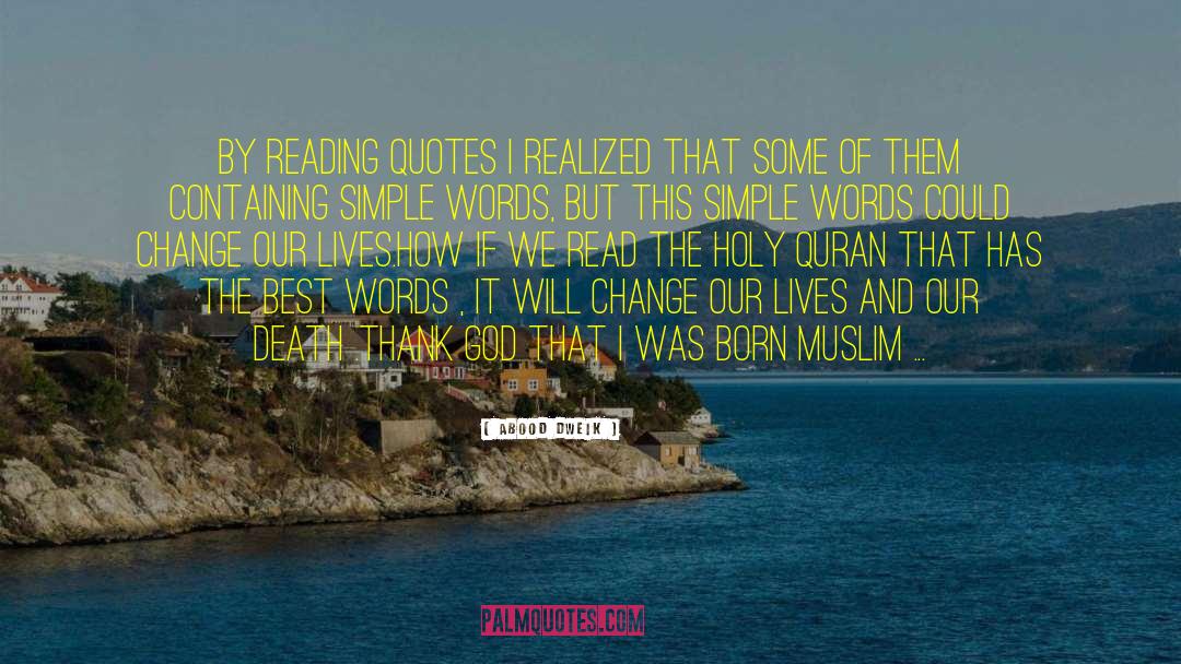 Abood Dweik Quotes: By reading quotes i realized