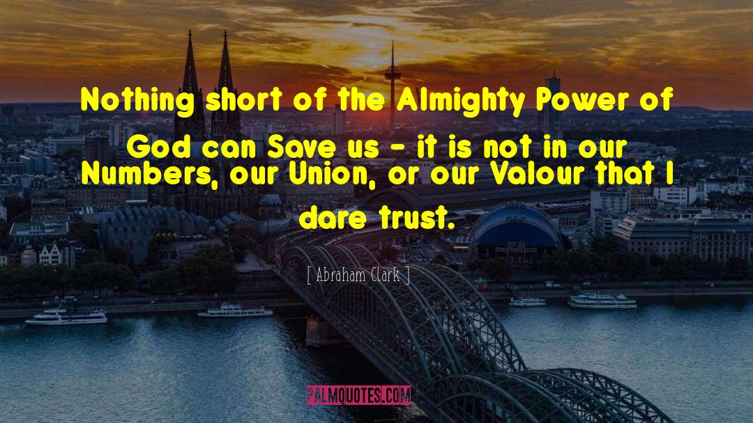 Abraham Clark Quotes: Nothing short of the Almighty