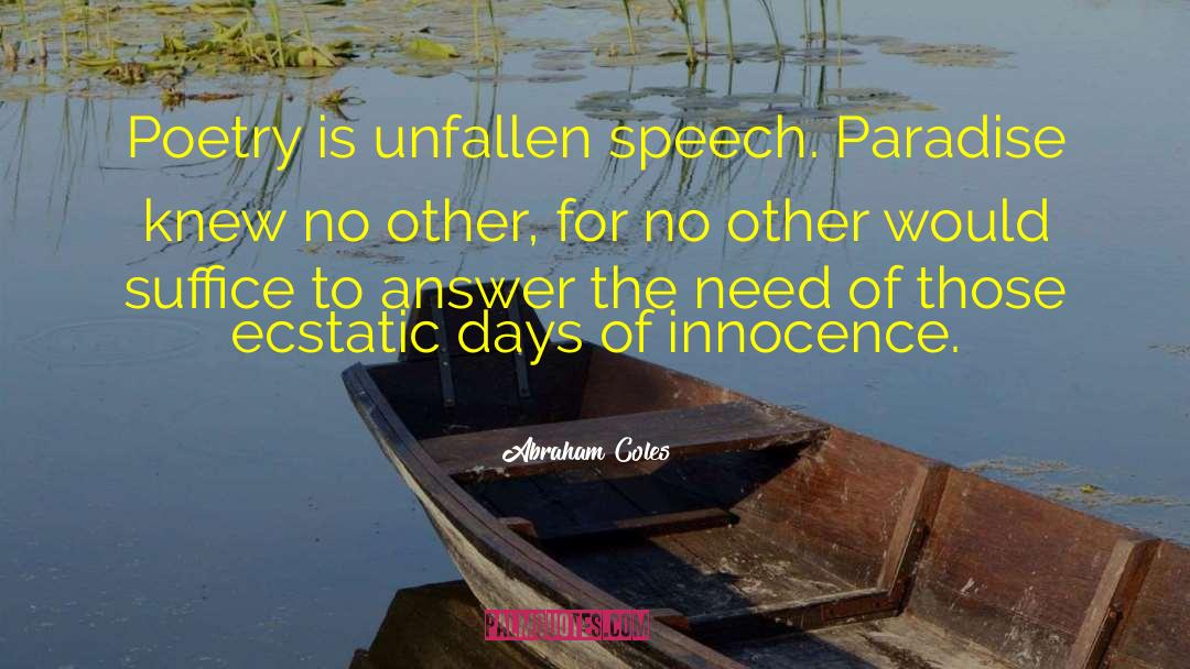 Abraham Coles Quotes: Poetry is unfallen speech. Paradise