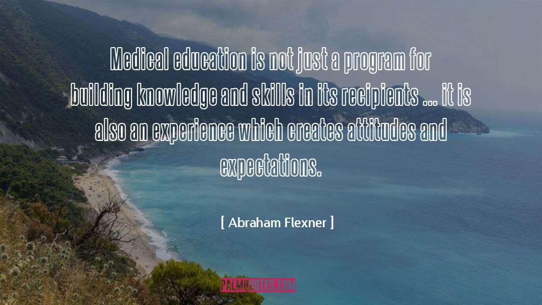 Abraham Flexner Quotes: Medical education is not just
