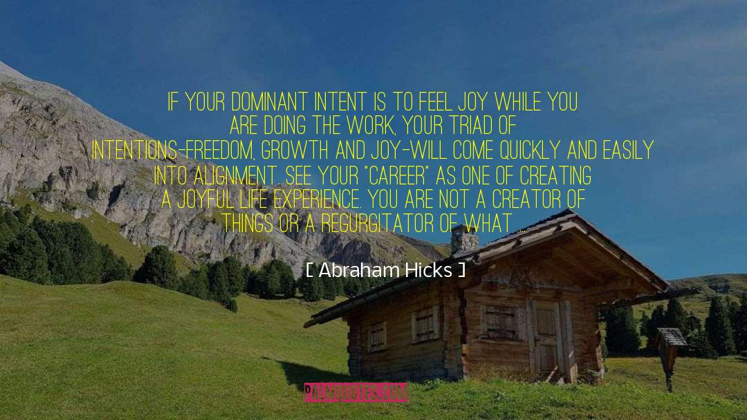 Abraham Hicks Quotes: If your dominant intent is