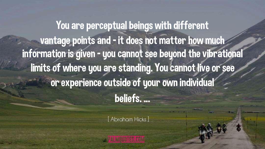 Abraham Hicks Quotes: You are perceptual beings with