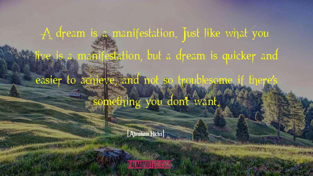 Abraham Hicks Quotes: A dream is a manifestation.