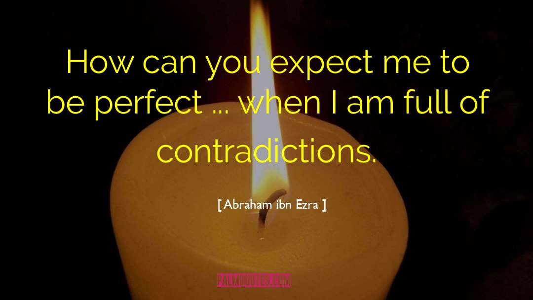 Abraham Ibn Ezra Quotes: How can you expect me