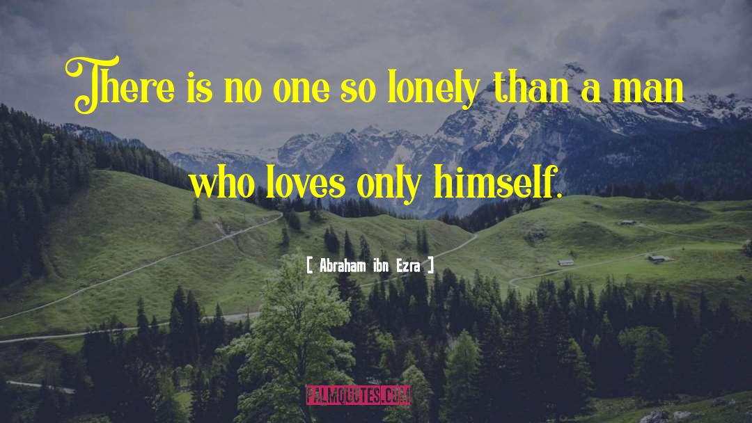 Abraham Ibn Ezra Quotes: There is no one so