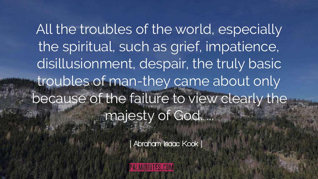 Abraham Isaac Kook Quotes: All the troubles of the