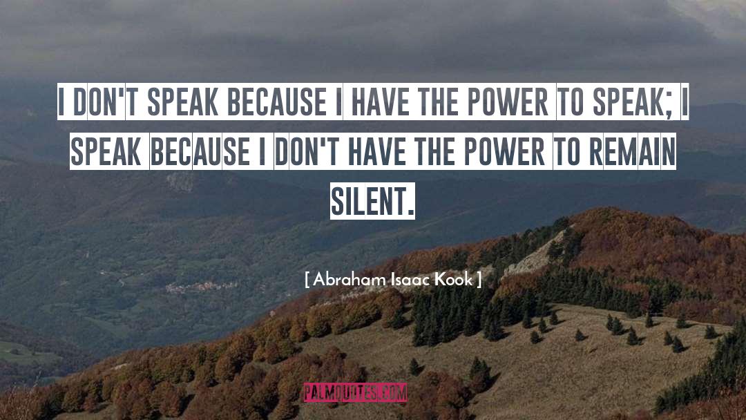Abraham Isaac Kook Quotes: I don't speak because I