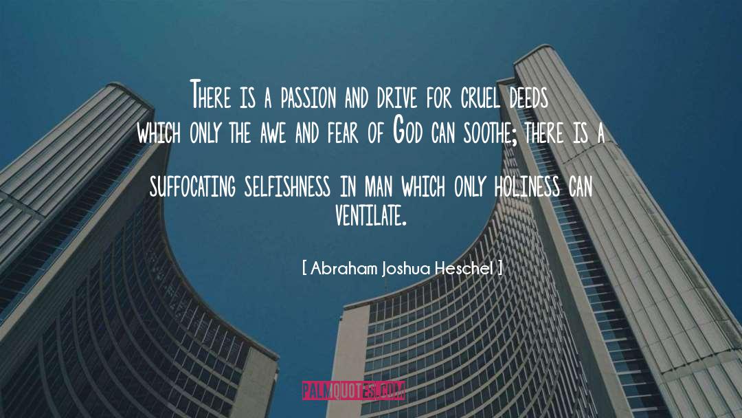 Abraham Joshua Heschel Quotes: There is a passion and