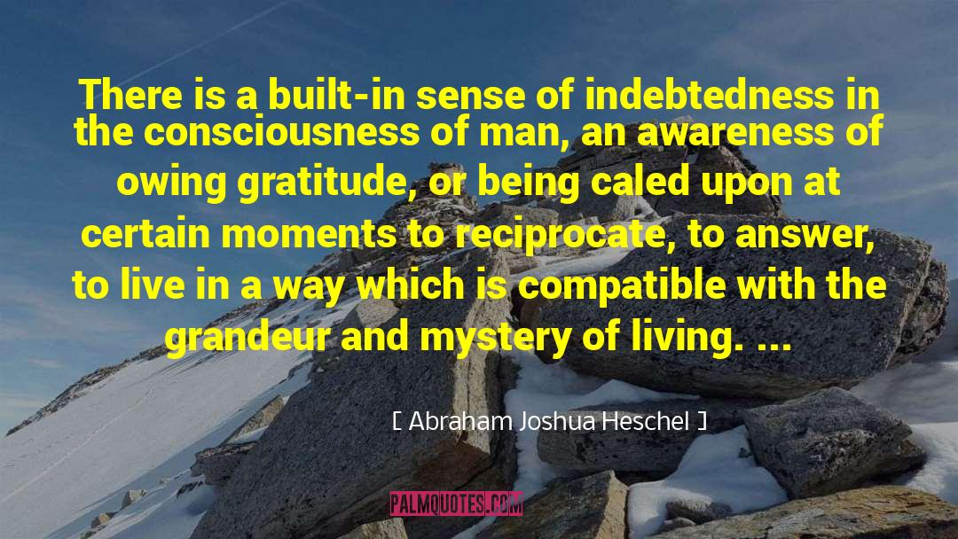 Abraham Joshua Heschel Quotes: There is a built-in sense