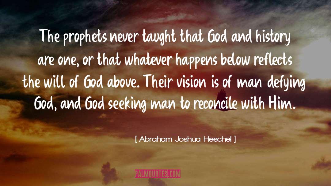 Abraham Joshua Heschel Quotes: The prophets never taught that