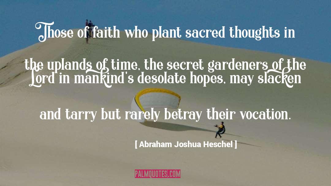 Abraham Joshua Heschel Quotes: Those of faith who plant