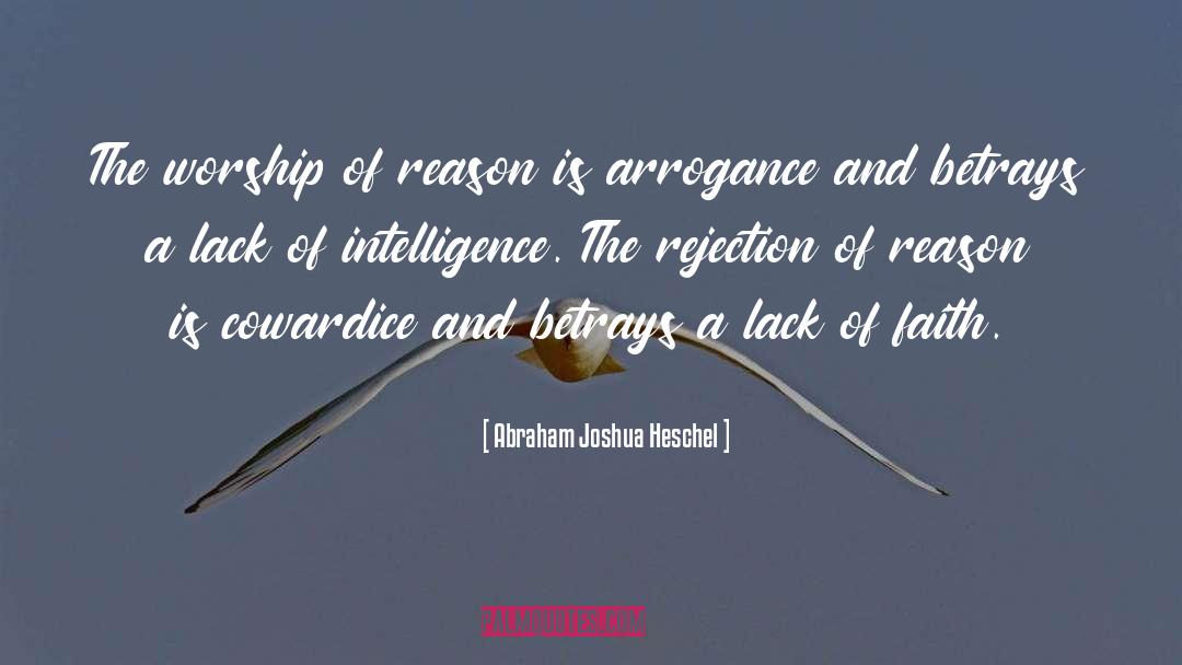 Abraham Joshua Heschel Quotes: The worship of reason is