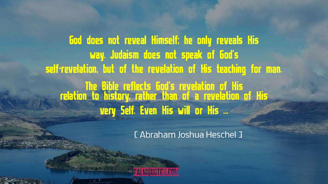 Abraham Joshua Heschel Quotes: God does not reveal Himself;