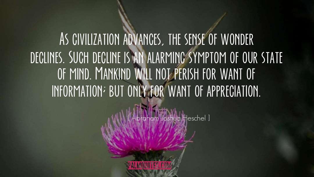 Abraham Joshua Heschel Quotes: As civilization advances, the sense