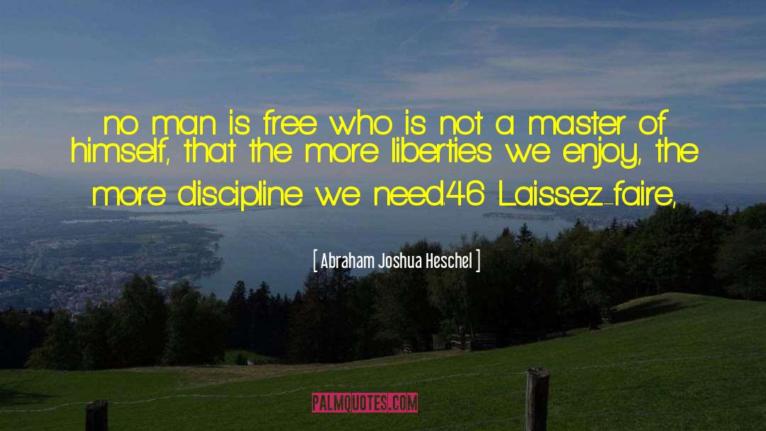 Abraham Joshua Heschel Quotes: no man is free who