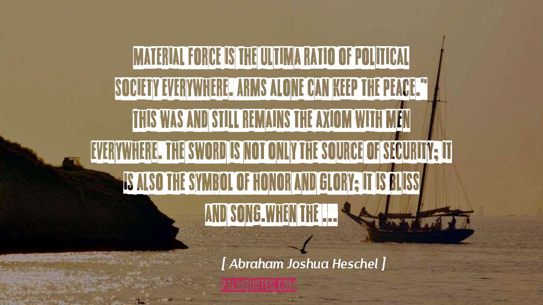 Abraham Joshua Heschel Quotes: Material force is the ultima