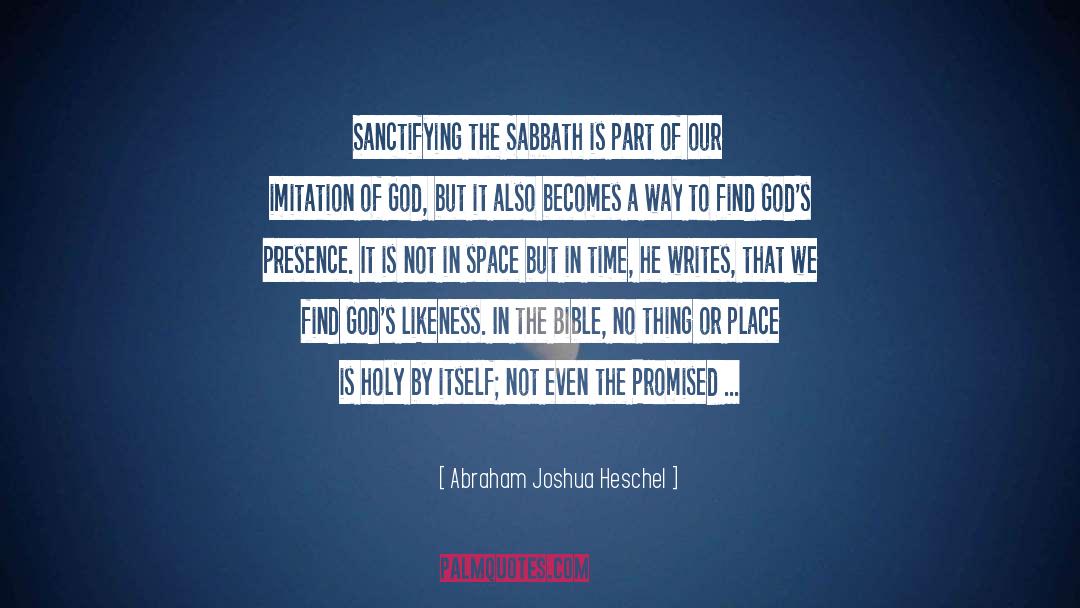Abraham Joshua Heschel Quotes: Sanctifying the Sabbath is part