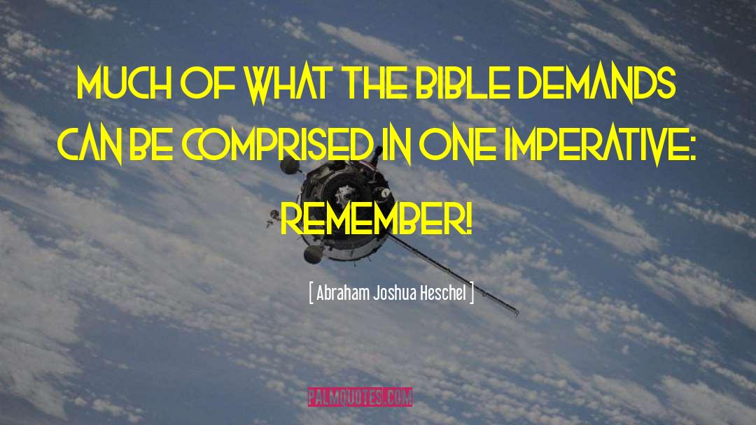 Abraham Joshua Heschel Quotes: Much of what the Bible