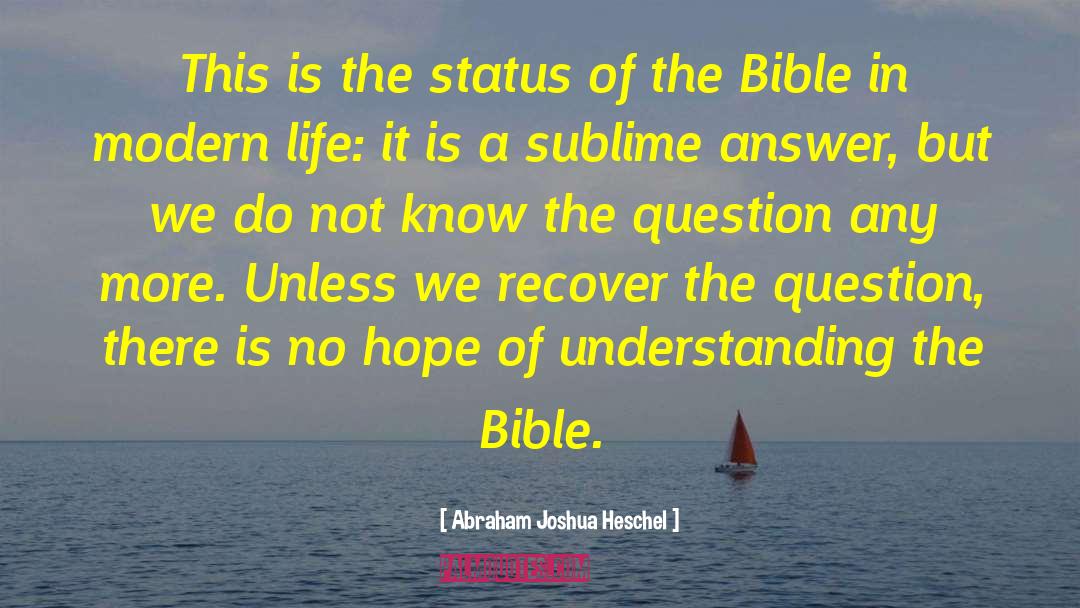 Abraham Joshua Heschel Quotes: This is the status of