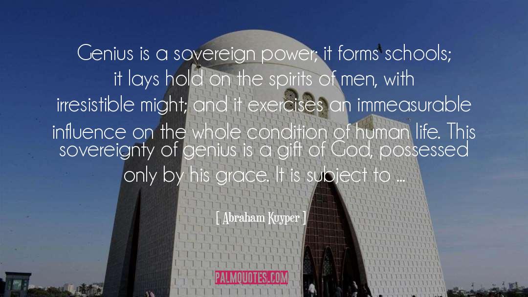 Abraham Kuyper Quotes: Genius is a sovereign power;