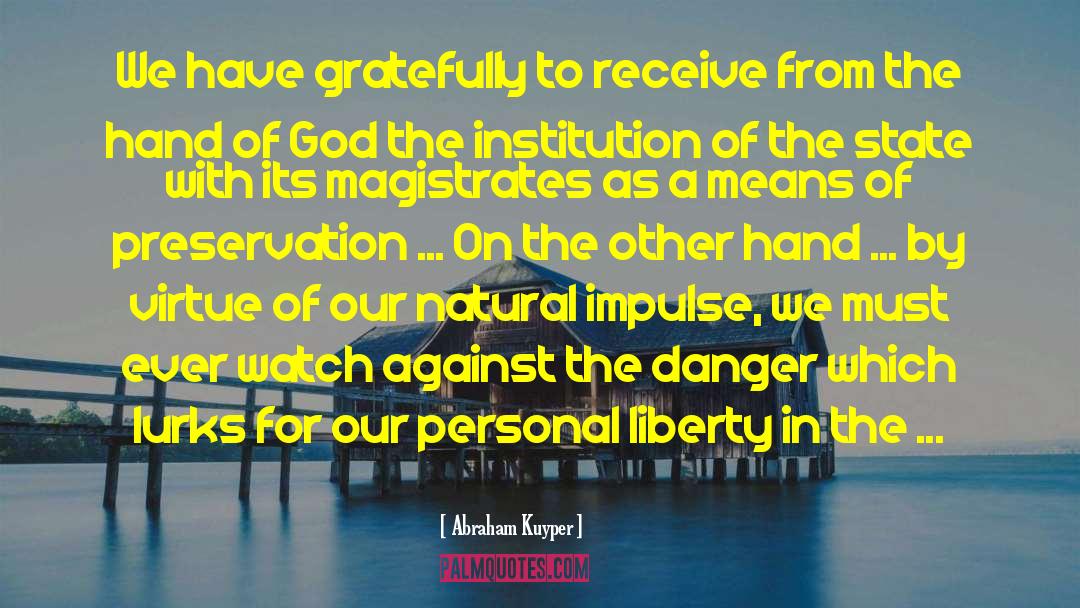 Abraham Kuyper Quotes: We have gratefully to receive