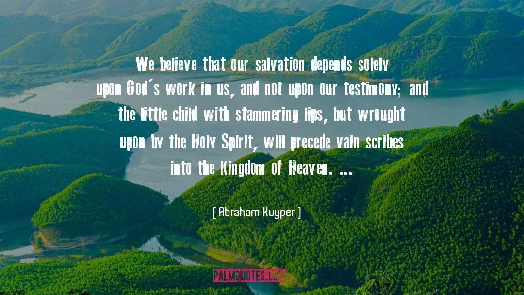 Abraham Kuyper Quotes: We believe that our salvation