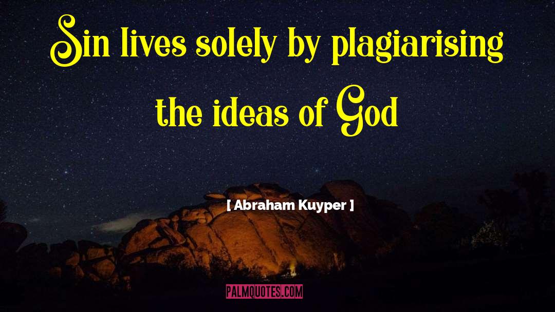 Abraham Kuyper Quotes: Sin lives solely by plagiarising