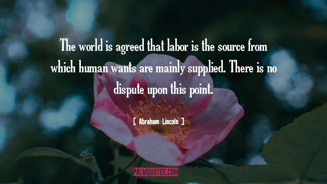 Abraham Lincoln Quotes: The world is agreed that