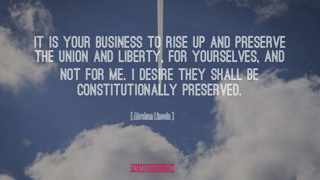 Abraham Lincoln Quotes: It is your business to