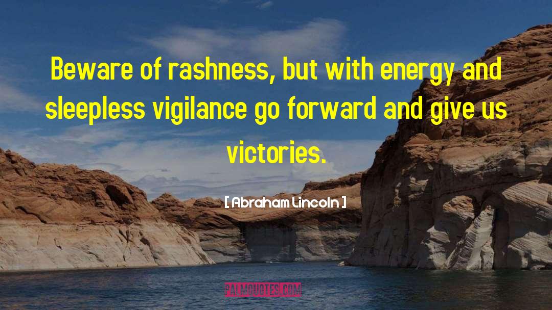 Abraham Lincoln Quotes: Beware of rashness, but with